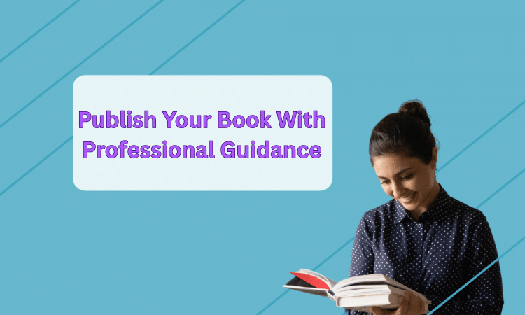 Publish Your Book With Professional Guidance