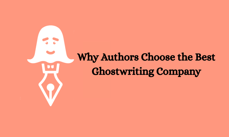 Why Authors Choose the Best Ghostwriting Company