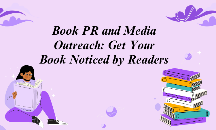 Book PR and Media Outreach: Get Your Book Noticed by Readers